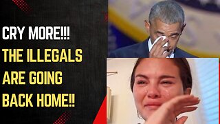 Keep Crying but the Illegals are Going BACK!!