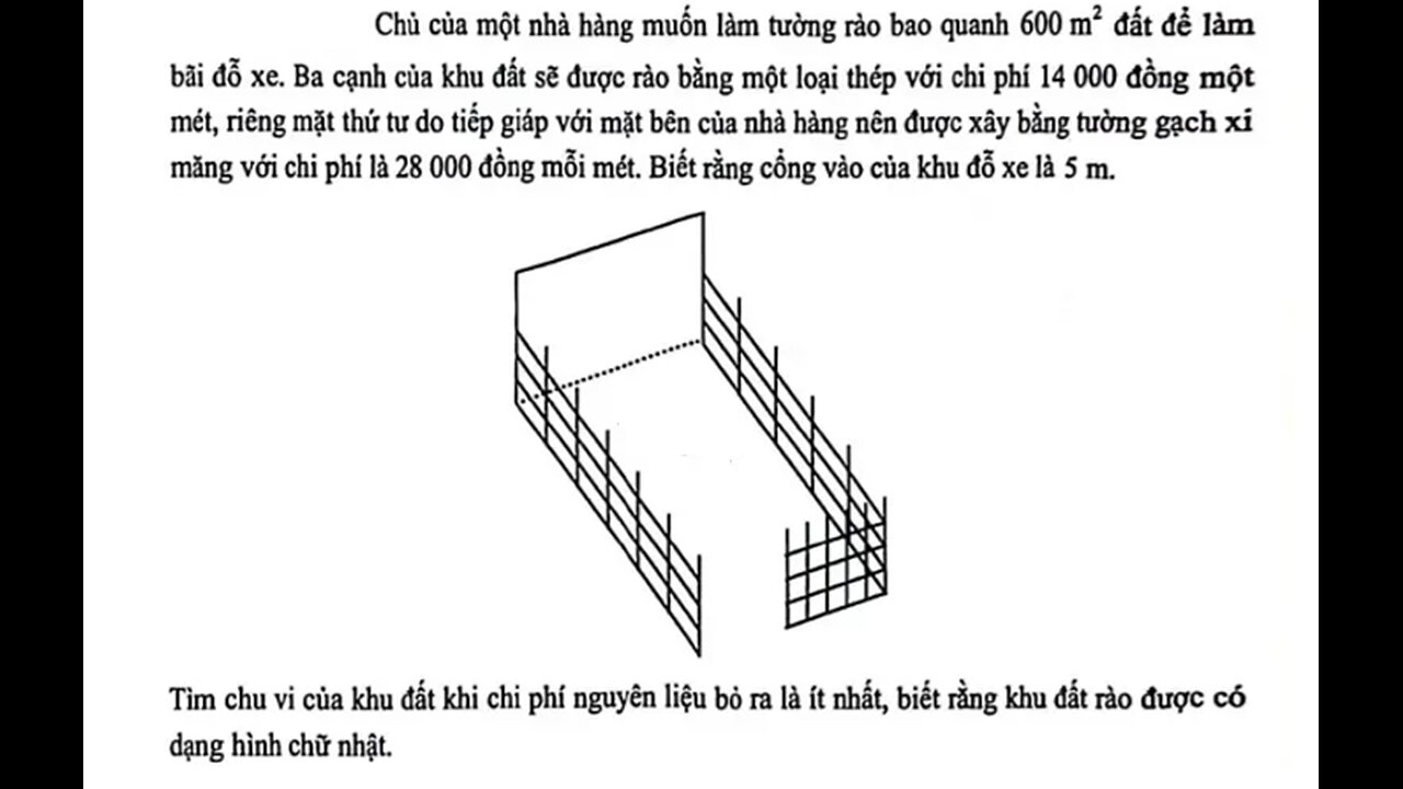 Toán 12: Chủ của một nhà hàng muốn làm tường rào bao quanh 600 mỏ đất để làm bãi đỗ xe