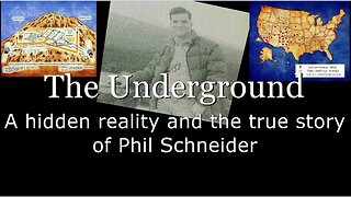 The Underground - A Hidden Reality & THE TRUE STORY Of Phil Schneider