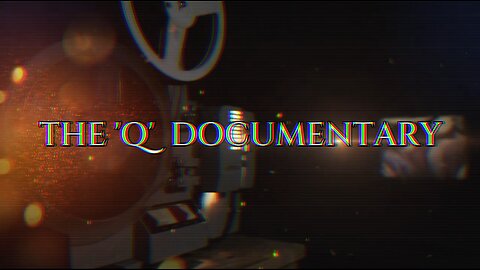 The Q Documentary by Aanon