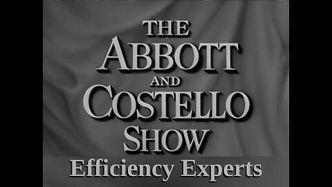 The Abbott and Costello Show - "Efficiency Experts"