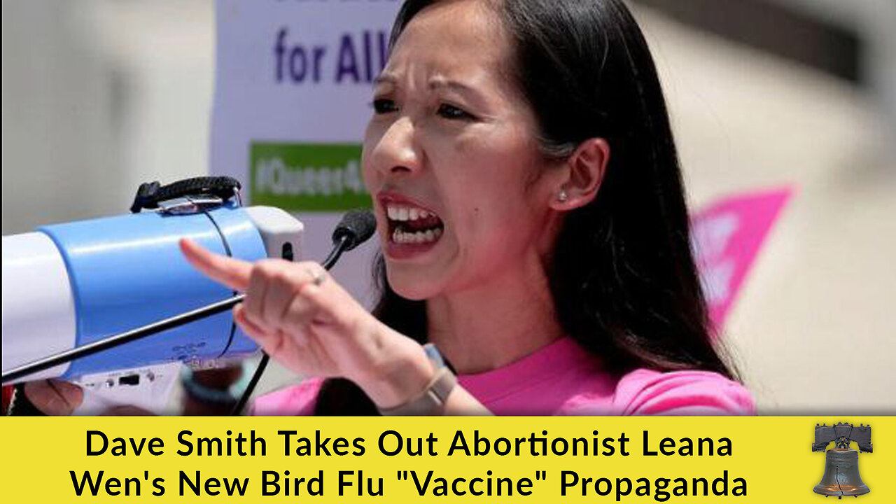 Dave Smith Takes Out Abortionist Leana Wen's New Bird Flu "Vaccine" Propaganda