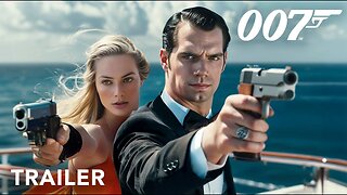 Bond 26 - Trailer _ Henry Cavill, Margot Robbie _ Concept 007 (fun made)