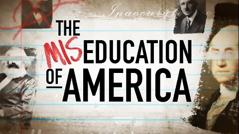 THE MISEDUCATION OF AMERICA (FULL)