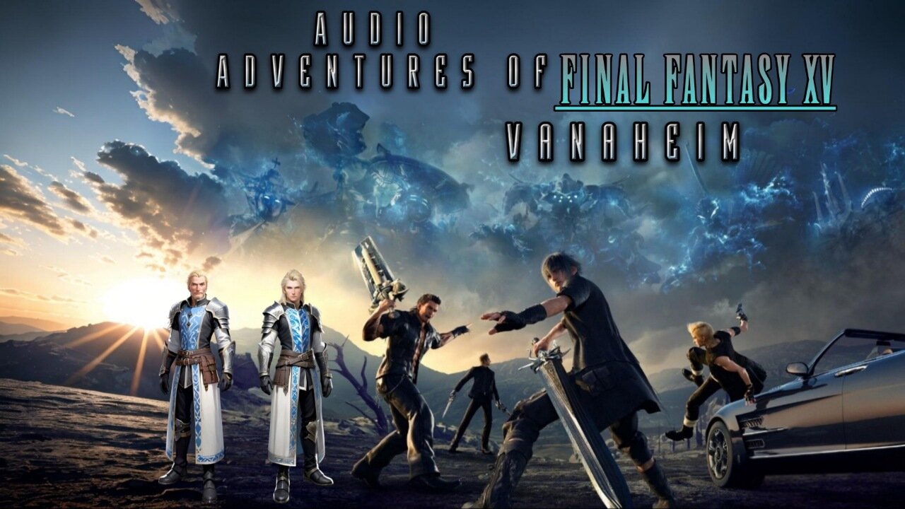 Audio Adventures of Final Fantasy XV Vanaheim