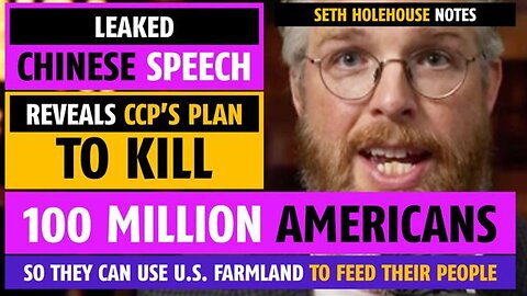 Leaked Chinese speech reveals plan to kill 100 million Americans, notes Seth Holehouse