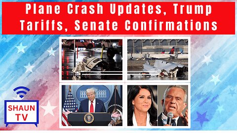 Shaun TV: Plane Crash Updates, Trump Tariffs, Senate Confirmation Hearings