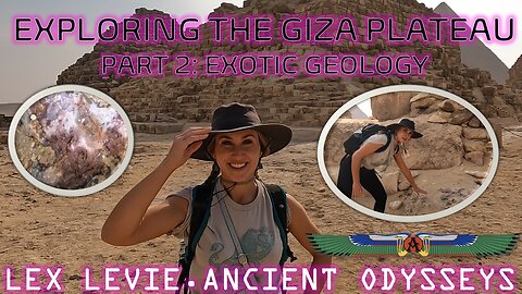 Exploring The Great Pyramid and Giza Plateau (Part 2)- Exotic Geology