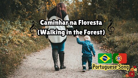 Caminhar na Floresta. Wonderful Portuguese Song.