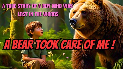 BOY LOST IN THE WOODS WAS TAKEN CARED BY A BEAR