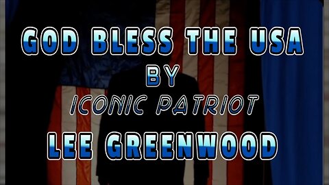 EP 48 GOD BLESS THE USA by Iconic Patriot, LEE GREENWOOD.