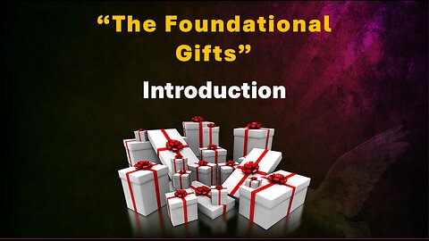 Introduction - Foundational Gifts (HD available)