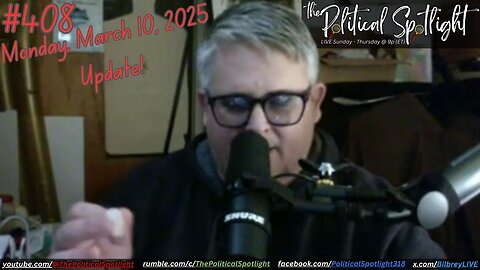 #408 | Monday, March 10, 2025 Update! | The Political Spotlight