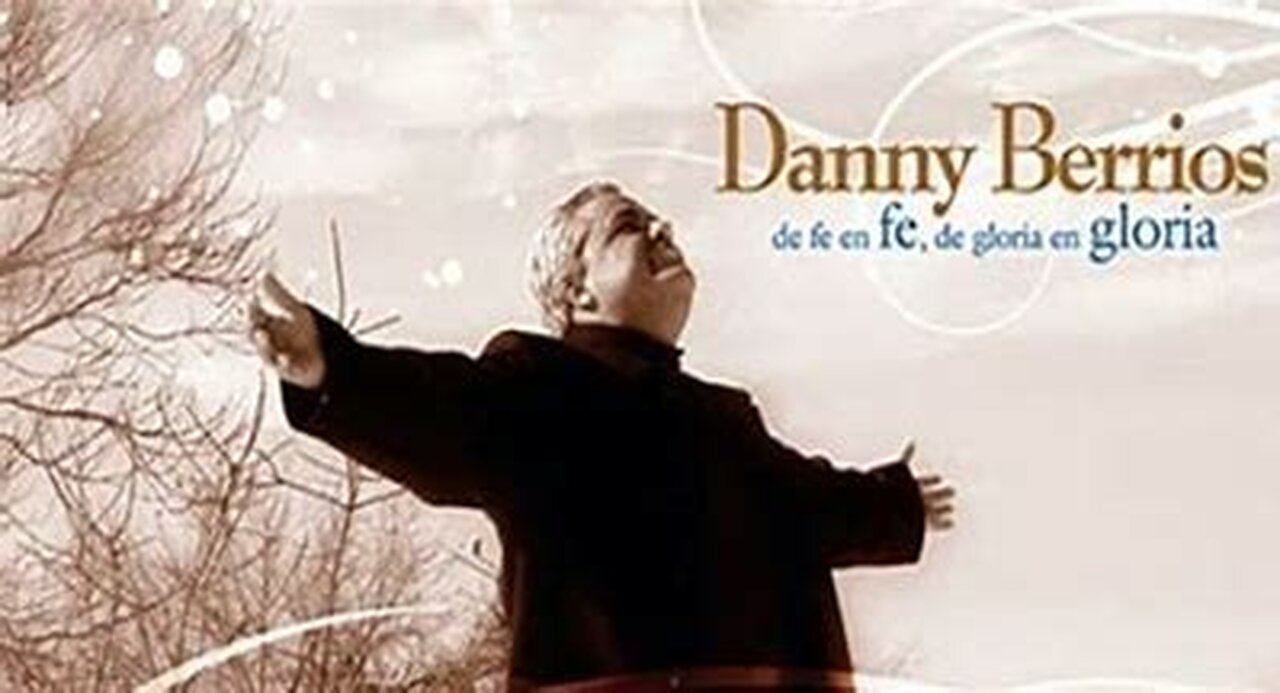 Danny Berrios - De Fe En Fe, De Gloria En Gloria - Álbum Completo.