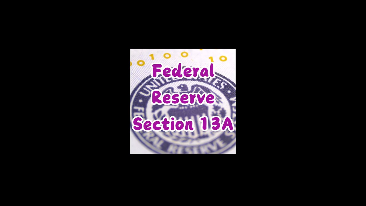 Federal Reserve Section 13A