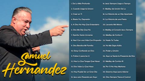 Samuel Hernández - Las Canciones Más Memorables vol.7 - Alabanza Y Adoración Musica Cristiana.