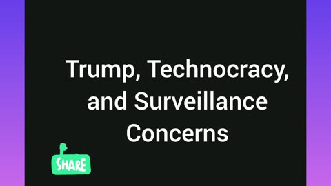 Trump, Technocracy, and Surveillance Concerns