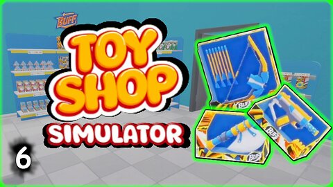 The Buffest Toys you'll Ever See! | Toy Shop Simulator | Part 6