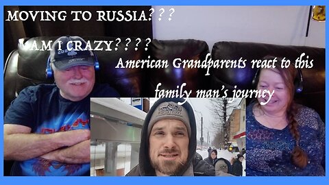 MOVING TO RUSSIA??? AM I CRAZY???? ~ Grandparents from Tennessee (USA) react - first time reaction