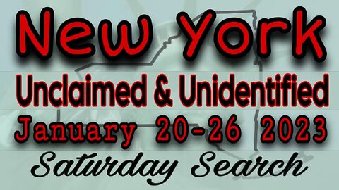 New York Unclaimed Persons | January 20-26 2023 | Saturday Search