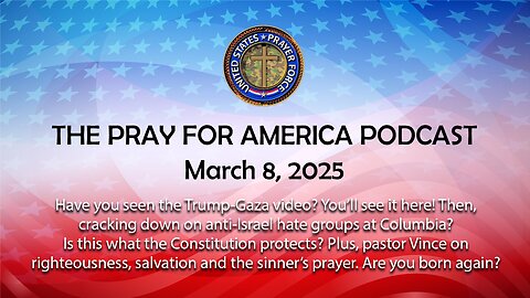 THE PRAY FOR AMERICA PODCAST for March 8, 2025