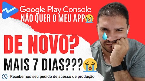 FUI ENGANADO NOVAMENTE PELA GOOGLE PLAY CONSOLE😭 Mais 7 dias para esperar? Quero publicar meu app.