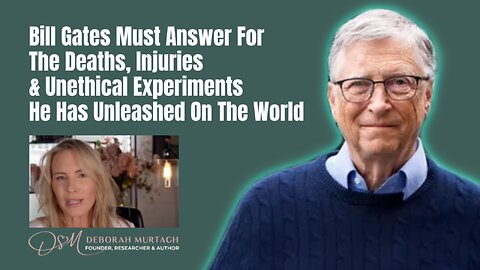 Gates Must Answer For The Deaths, Injuries & Unethical Experiments He Has Unleashed On The World