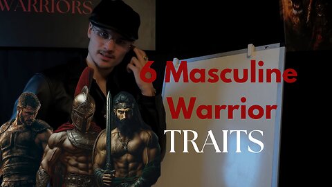 6 MASCULINE WARRIOR traits you need!