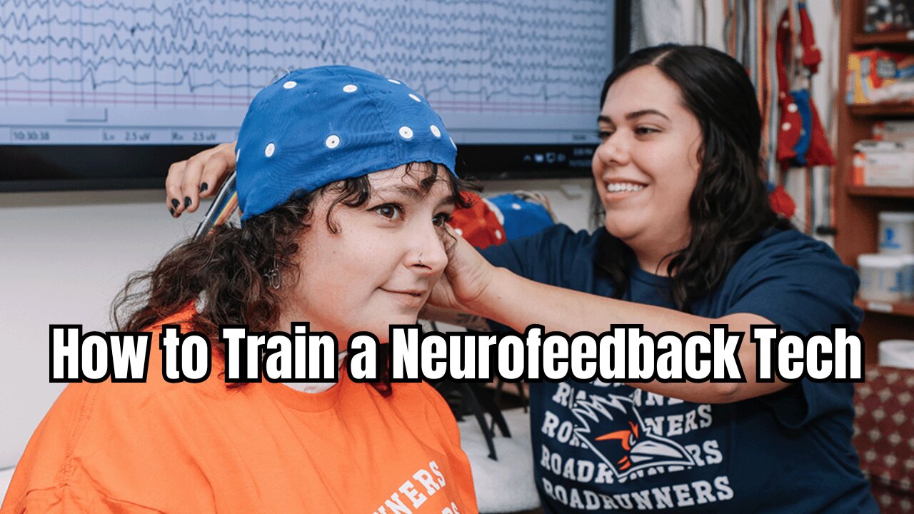 🚨 How to Train a Neurofeedback Technician 🚨