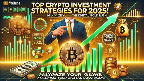 Top Crypto Investment Strategies for 2025: Maximize Your Gains in the Digital Gold Rush!