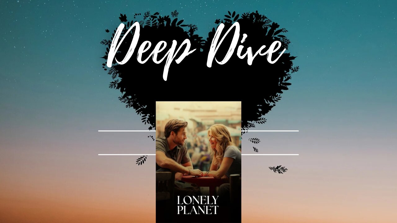 Deep Dive: Lonely Planet - The Movie Explained