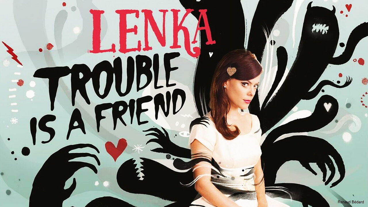 LENKA - TROUBLE IS A FRIEND