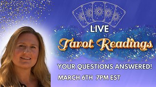 TAROT READINGS LIVE! THURSDAY MARCH 6TH 7PM EST