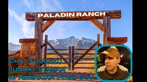 Paladin Ranch continues! | Chat-Focused Sunday Stream