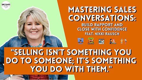 Mastering Sales Conversations: Build Rapport and Close with Confidence feat. Nikki Rausch