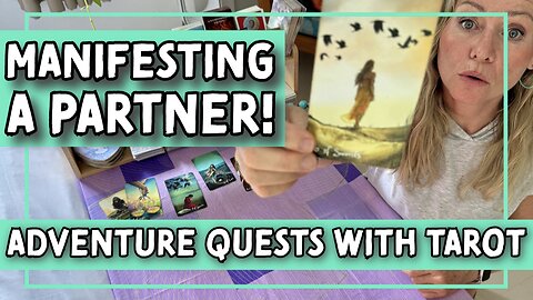 Adventure Quests with Tarot: Manifesting a Supportive Partnership & Negative Expectations