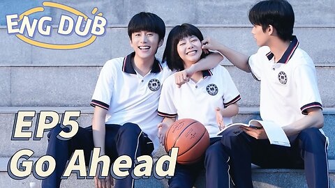 [ENG DUB] Go Ahead EP5 | Starring_ Tan Songyun, Song Weilong, Zhang Xincheng| Romantic Comedy Drama