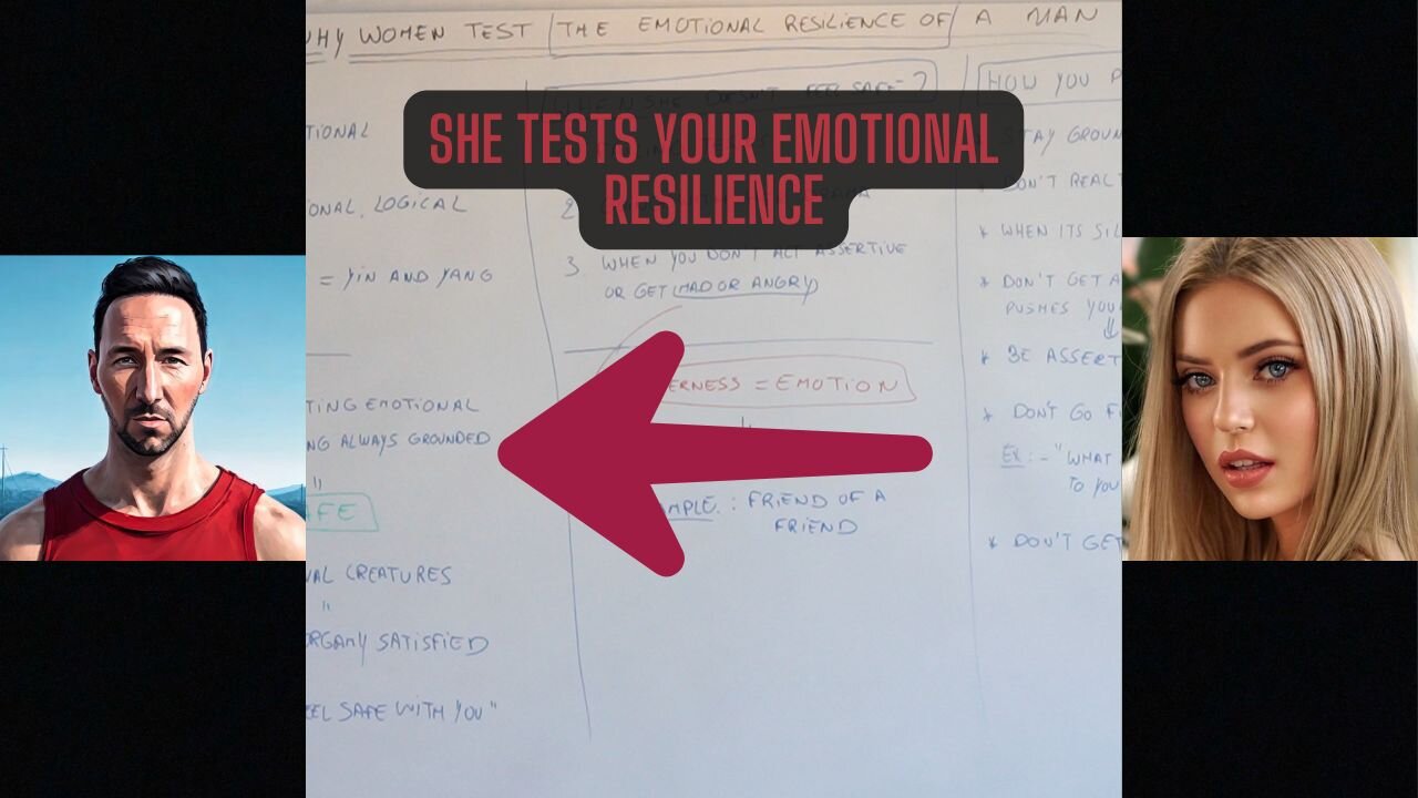 Why WOMEN test your EMOTIONAL RESILIENCE as a MAN