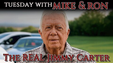 Tuesday With Mike - The REAL Jimmy Carter