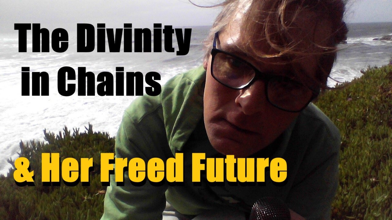 The Divinity in Chains & Her Freed Future