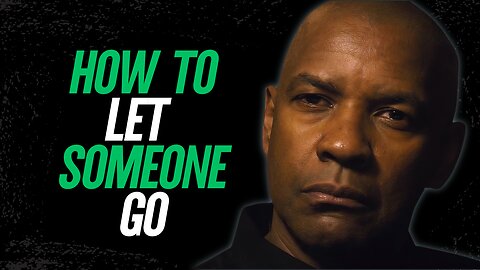 Let Go of Someone You Love l Denzel Washington’s Motivational Speech