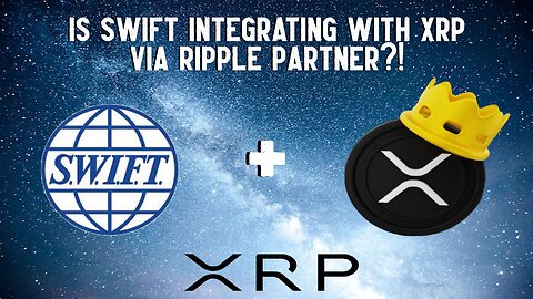 Is SWIFT Integrating With XRP Via Ripple Partner?!