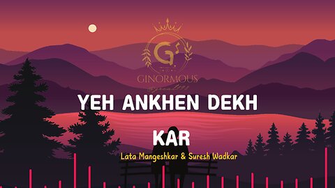 Yeh Ankhein Dekh Kar (full lyrical song)