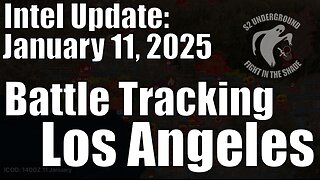 Intel Update - Jan 11 - Battle Tracking Los Angeles