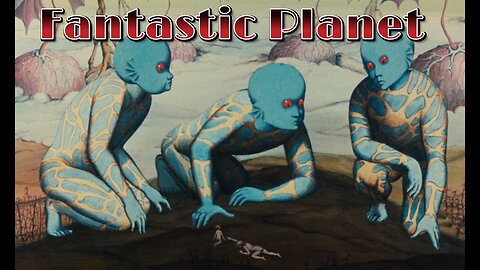 🌏Fantastic Planet (1973), Remastered, Dubbed English, Sci-Fi Art Film