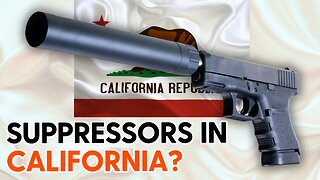 Are Suppressors Finally Coming to California?