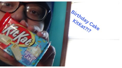 Trying,Birthday Cake KitKat!