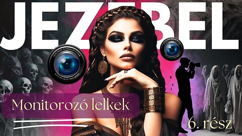 Jezebel 6. rész Monitorozó lelkek