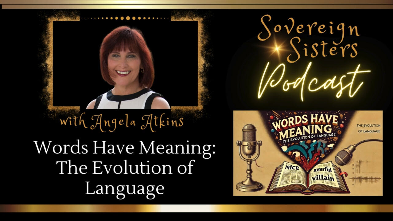 Sovereign Sisters Podcast | Episode 46 | Words Have Meaning: The Evolution of Language