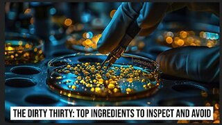 THE DIRTY THIRTY - Top Ingredients To Inspect and Avoid ~ by Healing the Body